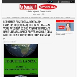 Le premier récit de Laurent C., un entrepreneur qui « quitte la sécu » : « Si vous avez déjà 32 000 assurés français dans une assurance privée anglaise, cela montre bien l’importance du phénomène. »