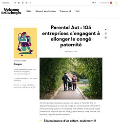 Parental Act : 105 entreprises allongent le congé paternité