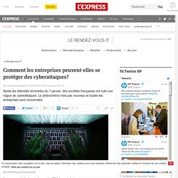 Comment les entreprises peuvent-elles se protéger des cyberattaques? - L'Express L'Expansion