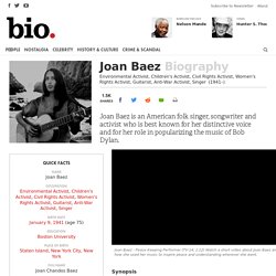 Joan Baez - Environmental Activist, Children's Activist, Civil Rights Activist, Women's Rights Activist, Guitarist, Anti-War Activist, Singer