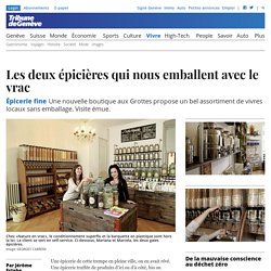 Épicerie fine: Les deux épicières qui nous emballent avec le vrac - Vivre