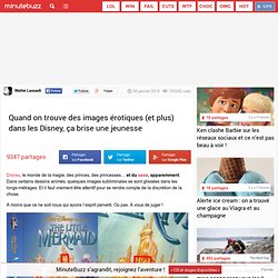 Quand on trouve des images érotiques (et plus) dans les Disney, ça brise une jeunesse