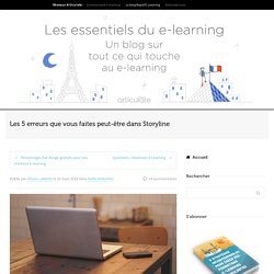 Les 5 erreurs que vous faites peut-être dans Storyline