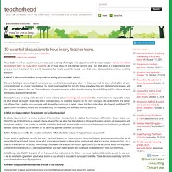 10 essential discussions to have in any teacher team.