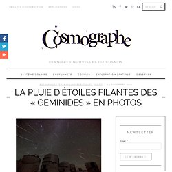 La pluie d’étoiles filantes des « Géminides » en photos