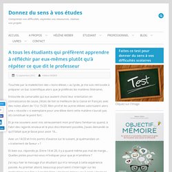 A tous les étudiants qui préfèrent apprendre à réfléchir par eux-mêmes plutôt qu’à répéter ce que dit le professeur -