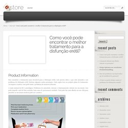 Como você pode encontrar o melhor tratamento para a disfunção erétil?