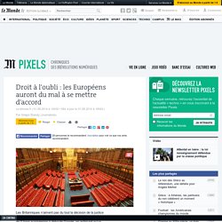 Droit à l'oubli : les Européens auront du mal à se mettre d'accord