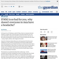 If MSG is so bad for you, why doesn't everyone in Asia have a headache?