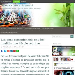 Les gens exceptionnels ont des qualités que l'école réprime