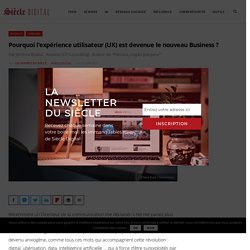 Pourquoi l’expérience utilisateur (UX) est devenue le nouveau Business ?