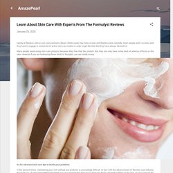 Learn About Skin Care With Experts From The Formulyst Reviews