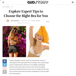 Explore Expert Tips to Choose the Right Bra for You