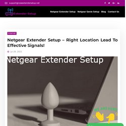Netgear Extender Setup – Right Location Lead To Effective Signals!
