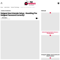 Netgear New Extender Setup – Resetting The Netgear Password Correctly!