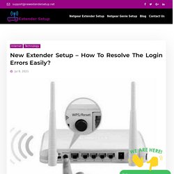 New Extender Setup – How To Resolve The Login Errors Easily?