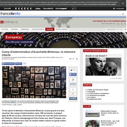 Camp d'extermination d'Auschwitz-Birkenau: la mémoire intacte