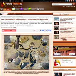 Des extinctions de masse (mieux) expliquées par la pollution ?