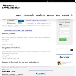 Guía y tamaños para fotos en facebook - Mercadeo para Emprendedores
