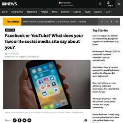 Facebook or YouTube? What does your favourite social media site say about you?