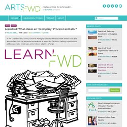 LearnFwd: What Makes an “Exemplary” Process Facilitator? - ArtsFwdArtsFwd