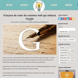 Rédaction web : 8 façons de créer du contenu web qui séduira Google