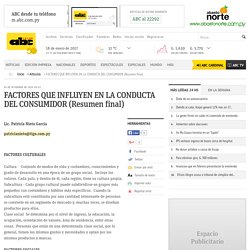 FACTORES QUE INFLUYEN EN LA CONDUCTA DEL CONSUMIDOR (Resumen final) - Articulos