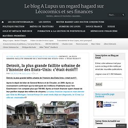 Detroit, la plus grande faillite urbaine de l’histoire des Etats-Unis: c’était écrit!!!