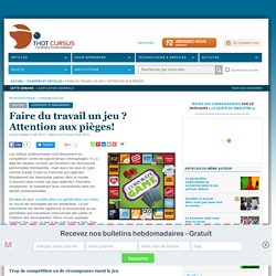 Faire du travail un jeu ? Attention aux pièges!