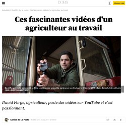 Ces fascinantes vidéos d'un agriculteur au travail