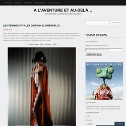 Les Femmes Fatales d’Erwin Blumenfeld !