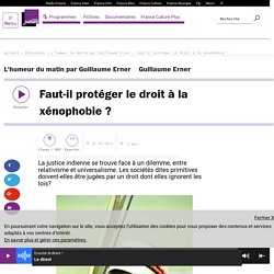 Faut-il protéger le droit à la xénophobie ?