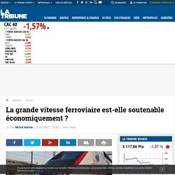 La grande vitesse ferroviaire est-elle soutenable économiquement ?