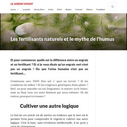 Les fertilisants naturels et le mythe de l'humus - Le jardin vivant