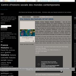 Une histoire des festivals, XXe-XXIe siècle, - Entretien vidéo avec Pascale Goetschel et Julie Verlaine - Centre d'histoire sociale des mondes contemporains
