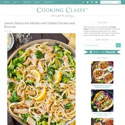 Lemon Fettuccine Alfredo with Grilled Chicken and Broccoli