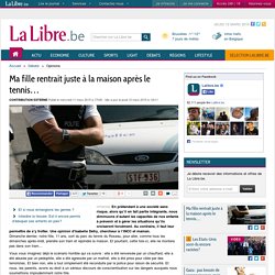 Ma fille rentrait juste à la maison après le tennis…