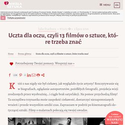 Uczta dla oczu, czyli 13 filmów o sztuce, które trzeba znać » Niezła sztuka