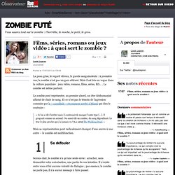 Films, séries, romans ou jeux vidéo : à quoi sert le zombie ?