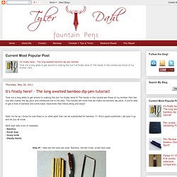 Tyler Dahl: It's finally here! - The long awaited bamboo dip pen tutorial!