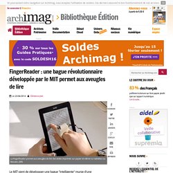 FingerReader : une bague révolutionnaire développée par le MIT permet aux aveugles de lire