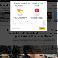 Insultes contre Alain Finkielkraut : "Quand on lui dit 'sale sioniste de merde', on n'est plus dans la théorie politique"