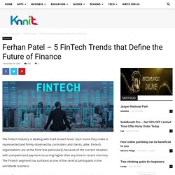 Ferhan Patel - 5 FinTech Trends that Define the Future of Finance - We share everything that is online