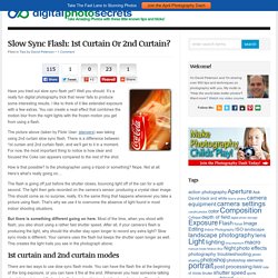 Slow Sync Flash: 1st Curtain Or 2nd Curtain?