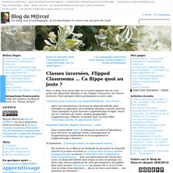 Flipped Classrooms et classes inversées ... Ca flippe quoi au juste ?