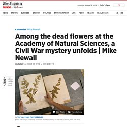 Among the dead flowers at the Academy of Natural Sciences, a Civil War mystery unfolds