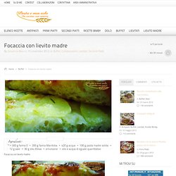 Focaccia con lievito madre - Pastaenonsolo
