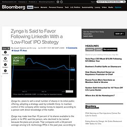 Zynga Is Said to Favor Following LinkedIn With ‘Low-Float’ IPO Strategy