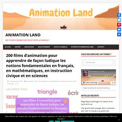 200 films d'animation pour apprendre de façon ludique les notions fondamentales en français, en mathématiques, en instruction civique et en sciences