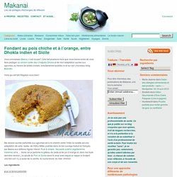 Fondant au pois chiche et à l'orange, entre Dhokla indien et Sicile